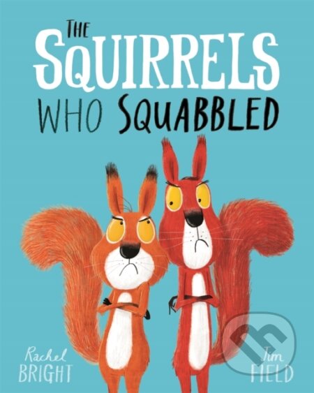 Kniha: The Squirrels Who Squabbled (Rachel Bright). Orchard, 2018 Kniha: The Squirrels Who Squabbled (Rachel Bright). Orchard, 2018