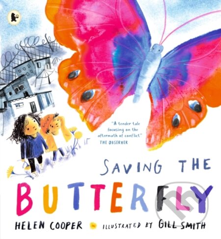 Kniha: Saving the Butterfly: A story about refugees (Helen Cooper). Walker books, 2023 Kniha: Saving the Butterfly: A story about refugees (Helen Cooper). Walker books, 2023