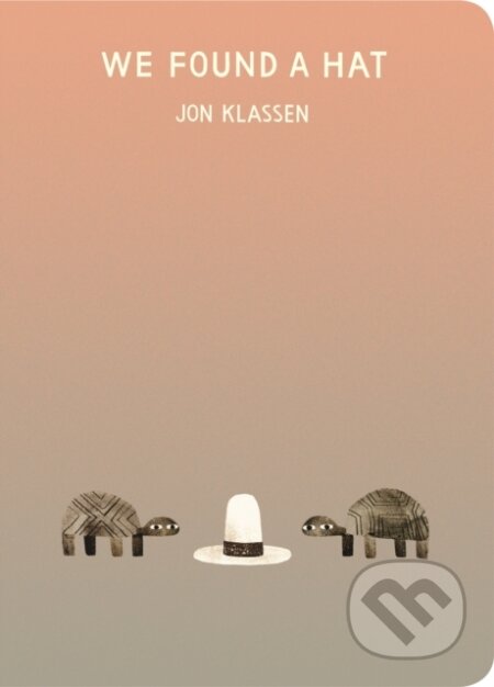 Kniha: We Found a Hat (Klassen Jon). Walker books, 2020 Kniha: We Found a Hat (Klassen Jon). Walker books, 2020