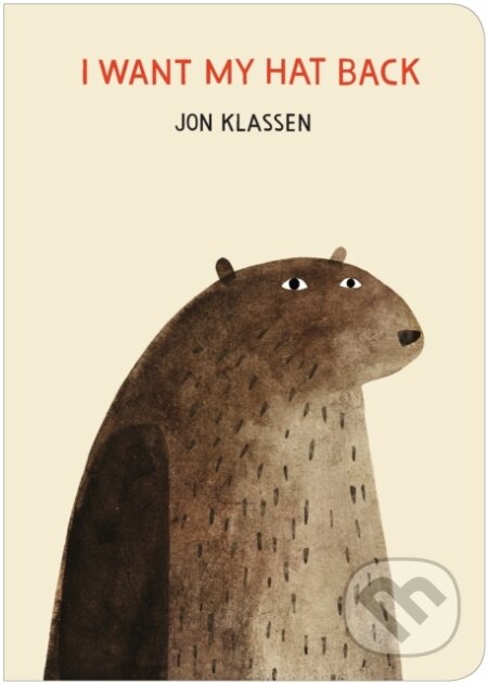 Kniha: I Want My Hat Back (Jon Klassen). Walker books, 2018 Kniha: I Want My Hat Back (Jon Klassen). Walker books, 2018