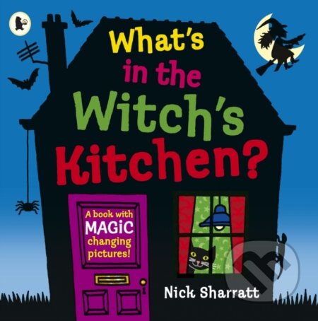 Kniha: What's in the Witch's Kitchen? (Nick Sharratt). Walker books, 2018 Kniha: What's in the Witch's Kitchen? (Nick Sharratt). Walker books, 2018