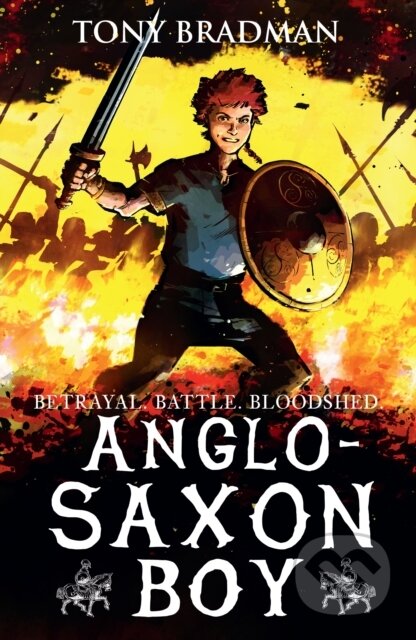 Kniha: Anglo-Saxon Boy (Tony Bradman). Walker books, 2017 Kniha: Anglo-Saxon Boy (Tony Bradman). Walker books, 2017