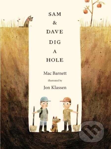 Kniha: Sam and Dave Dig a Hole (Mac Barnett). Walker books, 2015 Kniha: Sam and Dave Dig a Hole (Mac Barnett). Walker books, 2015
