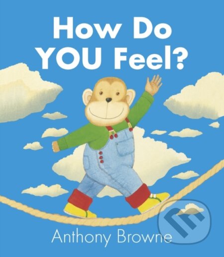 Kniha: How Do You Feel? (Anthony Browne). Walker books, 2013 Kniha: How Do You Feel? (Anthony Browne). Walker books, 2013