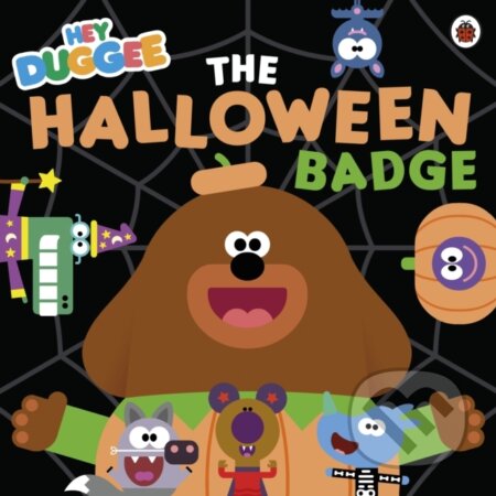 Kniha: Hey Duggee: The Halloween Badge (Hey Duggee). BBC Books, 2023 Kniha: Hey Duggee: The Halloween Badge (Hey Duggee). BBC Books, 2023