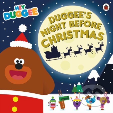 Kniha: Hey Duggee: Duggee's Night Before Christmas (Hey Duggee). BBC Books, 2023 Kniha: Hey Duggee: Duggee's Night Before Christmas (Hey Duggee). BBC Books, 2023