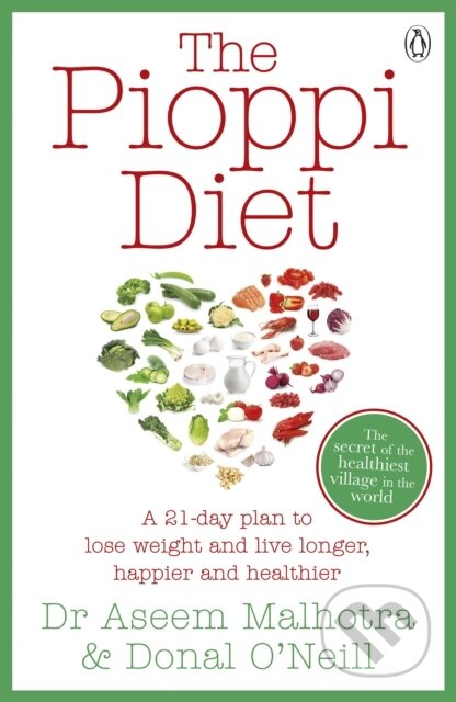 Kniha: The Pioppi Diet (Donal O'Neill a Dr Aseem Malhotra). Penguin Books, 2017 Kniha: The Pioppi Diet (Donal O'Neill a Dr Aseem Malhotra). Penguin Books, 2017