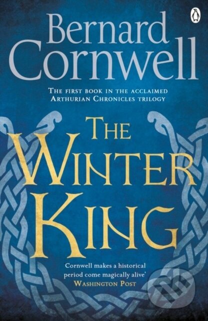 Kniha: The Winter King (Bernard Cornwell). Penguin Books, 2017 Kniha: The Winter King (Bernard Cornwell). Penguin Books, 2017