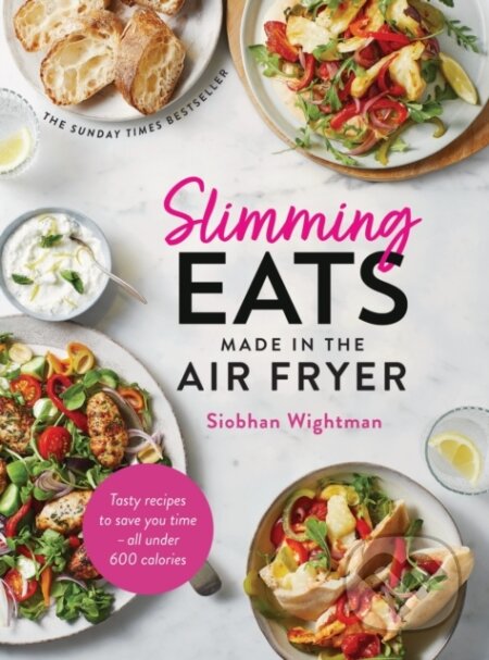 Kniha: Slimming Eats Made in the Air Fryer (Siobhan Wightman). Yellow Kite, 2023 Kniha: Slimming Eats Made in the Air Fryer (Siobhan Wightman). Yellow Kite, 2023