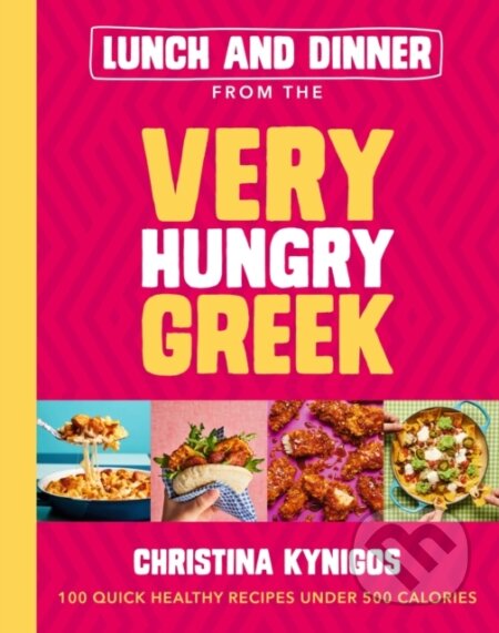 Kniha: Lunch and Dinner from the Very Hungry Greek (Christina Kynigos). Yellow Kite, 2023 Kniha: Lunch and Dinner from the Very Hungry Greek (Christina Kynigos). Yellow Kite, 2023