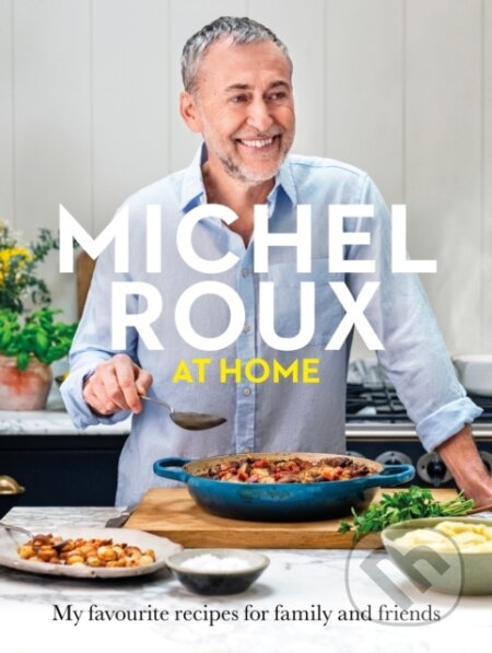 Kniha: Michel Roux at Home (Michel Roux Jr.). Seven Dials, 2023 Kniha: Michel Roux at Home (Michel Roux Jr.). Seven Dials, 2023