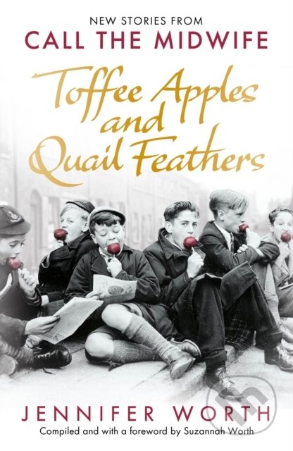 Kniha: Toffee Apples and Quail Feathers (Jennifer, SCM Worth, SRN a Suzannah Worth). Weidenfeld and Nicolson, 2023 Kniha: Toffee Apples and Quail Feathers (Jennifer, SCM Worth, SRN a Suzannah Worth). Weidenfeld and Nicolson, 2023