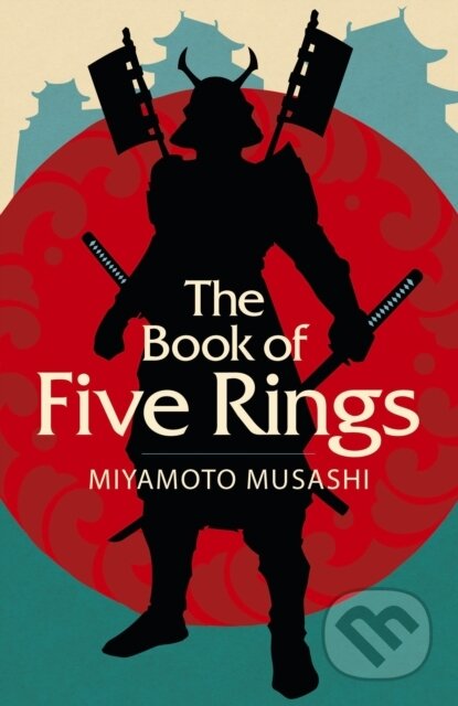 Kniha: The Book of Five Rings (Miyamoto Musashi). Arcturus, 2022 Kniha: The Book of Five Rings (Miyamoto Musashi). Arcturus, 2022
