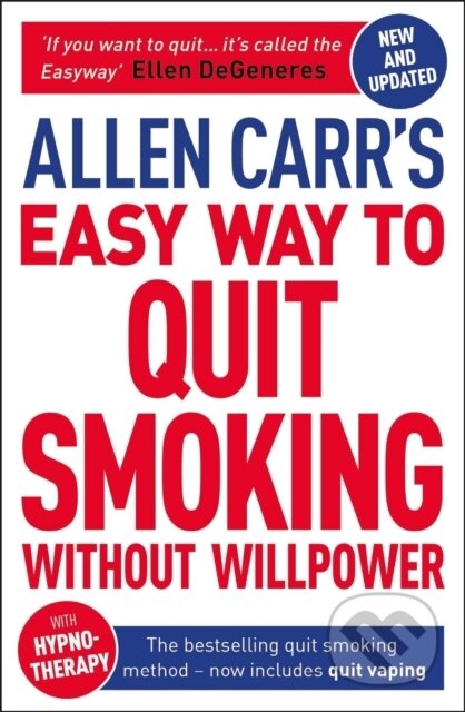 Kniha: Allen Carr's Easy Way to Quit Smoking Without Willpower - Includes Quit Vaping (Allen Carr a John Dicey). Arcturus, 2020 Kniha: Allen Carr's Easy Way to Quit Smoking Without Willpower - Includes Quit Vaping (Allen Carr a John Dicey). Arcturus, 2020