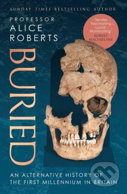 Kniha: Buried (Alice Roberts). Simon & Schuster UK, 2023 Kniha: Buried (Alice Roberts). Simon & Schuster UK, 2023
