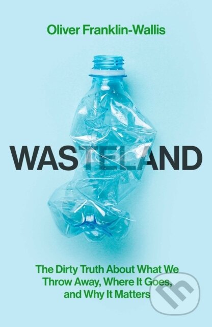 Kniha: Wasteland (Oliver Franklin-Wallis). Simon & Schuster UK, 2023 Kniha: Wasteland (Oliver Franklin-Wallis). Simon & Schuster UK, 2023