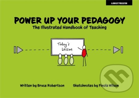 Kniha: Power Up Your Pedagogy: The Illustrated Handbook of Teaching (Bruce Robertson). John Catt Educational, 2023 Kniha: Power Up Your Pedagogy: The Illustrated Handbook of Teaching (Bruce Robertson). John Catt Educational, 2023
