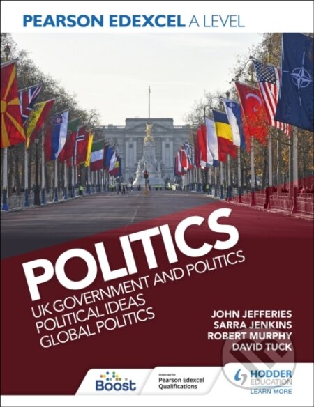 Kniha: Pearson Edexcel A Level Politics: UK Government and Politics, Political Ideas and Global Politics (David Tuck, FAAP, FACC Jefferies, John, MD, MPH, Rob Murphy a Sarra Jenkins). Hodder Education, 2023 Kniha: Pearson Edexcel A Level Politics: UK Government and Politics, Political Ideas and Global Politics (David Tuck, FAAP, FACC Jefferies, John, MD, MPH, Rob Murphy a Sarra Jenkins). Hodder Education, 2023