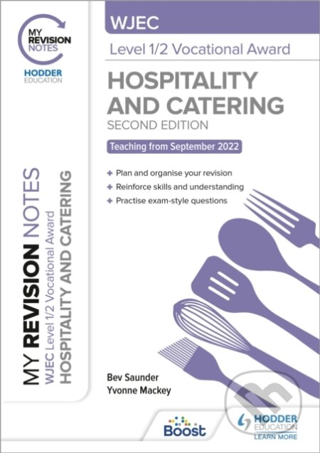 Kniha: My Revision Notes: WJEC Level 1/2 Vocational Award in Hospitality and Catering, Second Edition (Bev Saunder a Yvonne Mackey). Hodder Education, 2022 Kniha: My Revision Notes: WJEC Level 1/2 Vocational Award in Hospitality and Catering, Second Edition (Bev Saunder a Yvonne Mackey). Hodder Education, 2022
