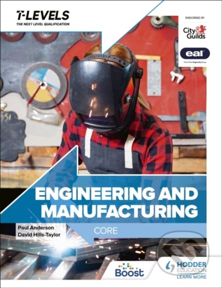 Kniha: Engineering and Manufacturing T Level: Core (Andrew Buckenham, Andrew Topliss, C.J. Polly Booker, David Hills-Taylor a Paul Anderson). Hodder Education, 2023 Kniha: Engineering and Manufacturing T Level: Core (Andrew Buckenham, Andrew Topliss, C.J. Polly Booker, David Hills-Taylor a Paul Anderson). Hodder Education, 2023