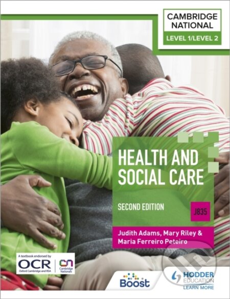 Kniha: Level 1/Level 2 Cambridge National in Health & Social Care (J835): Second Edition (Judith Adams, Maria Ferreiro Peteiro a Mary Riley). Hodder Education, 2022 Kniha: Level 1/Level 2 Cambridge National in Health & Social Care (J835): Second Edition (Judith Adams, Maria Ferreiro Peteiro a Mary Riley). Hodder Education, 2022
