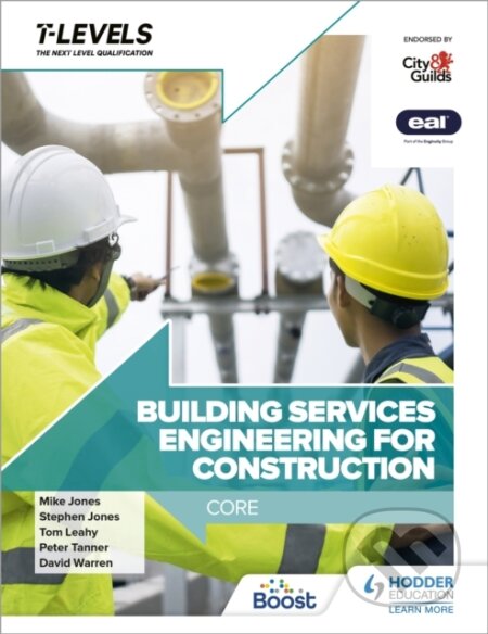 Kniha: Building Services Engineering for Construction T Level: Core (David Warren, Mike Jones, Peter Tanner, Stephen Jones a Tom Leahy). Hodder Education, 2022 Kniha: Building Services Engineering for Construction T Level: Core (David Warren, Mike Jones, Peter Tanner, Stephen Jones a Tom Leahy). Hodder Education, 2022