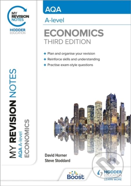 Kniha: My Revision Notes: AQA A Level Economics Third Edition (David Horner a Steve Stoddard). Hodder Education, 2021 Kniha: My Revision Notes: AQA A Level Economics Third Edition (David Horner a Steve Stoddard). Hodder Education, 2021