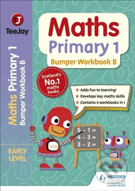 Kniha: TeeJay Maths Primary 1: Bumper Workbook B (James Cairns, James Geddes a Thomas Strang). Hodder Education, 2020 Kniha: TeeJay Maths Primary 1: Bumper Workbook B (James Cairns, James Geddes a Thomas Strang). Hodder Education, 2020