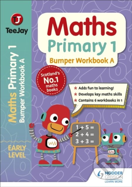 Kniha: TeeJay Maths Primary 1: Bumper Workbook A (James Cairns, James Geddes a Thomas Strang). Hodder Education, 2020 Kniha: TeeJay Maths Primary 1: Bumper Workbook A (James Cairns, James Geddes a Thomas Strang). Hodder Education, 2020