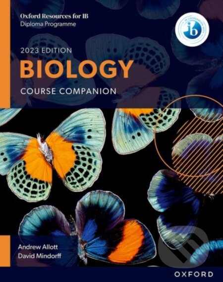 Kniha: Oxford Resources for IB DP Biology: Course Book (Andrew Allott a David Mindorff). Oxford University Press, 2023 Kniha: Oxford Resources for IB DP Biology: Course Book (Andrew Allott a David Mindorff). Oxford University Press, 2023