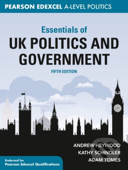 Kniha: Essentials of UK Politics and Government (Adam Tomes, Andrew Heywood a Kathy Schindler). Bloomsbury, 2021 Kniha: Essentials of UK Politics and Government (Adam Tomes, Andrew Heywood a Kathy Schindler). Bloomsbury, 2021