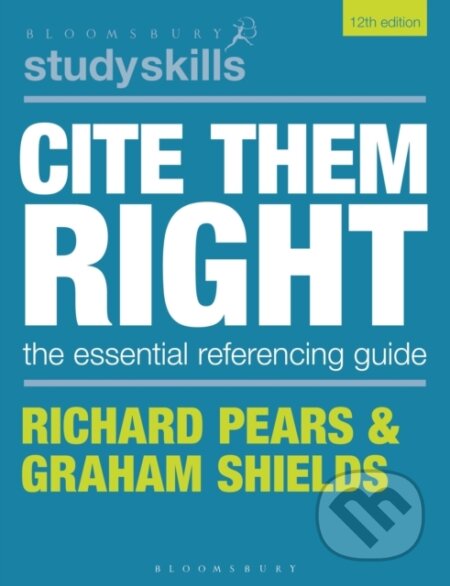 Kniha: Cite Them Right (Graham Shields a Richard Pears). Bloomsbury, 2022 Kniha: Cite Them Right (Graham Shields a Richard Pears). Bloomsbury, 2022