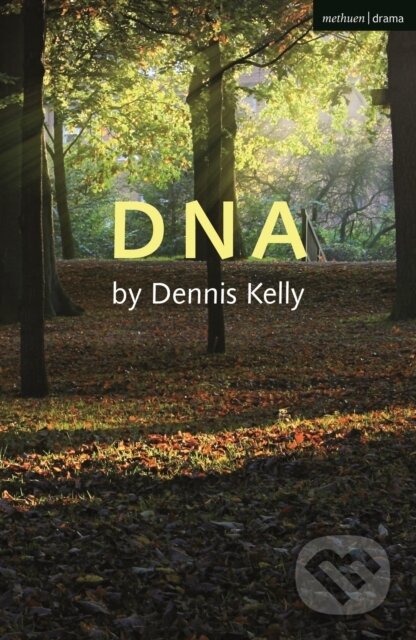 Kniha: DNA (Kelly Dennis). Methuen Drama, 2021 Kniha: DNA (Kelly Dennis). Methuen Drama, 2021