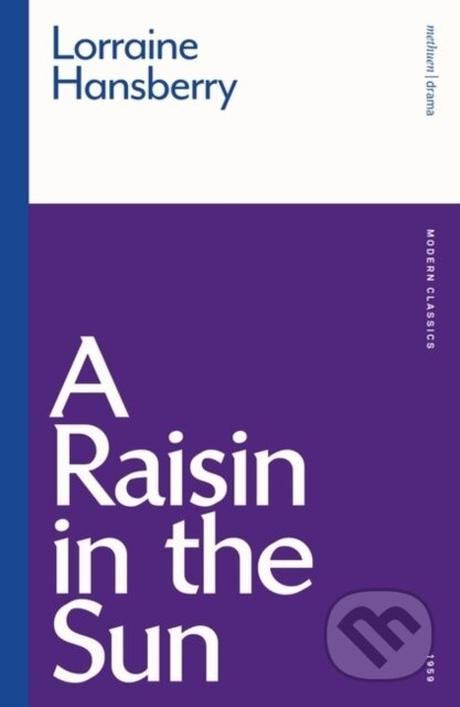 Kniha: A Raisin in the Sun (Lorraine Hansberry). Methuen Drama, 2021 Kniha: A Raisin in the Sun (Lorraine Hansberry). Methuen Drama, 2021
