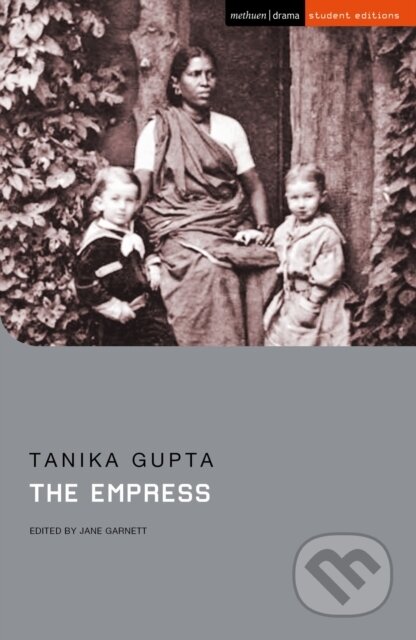 Kniha: The Empress (Jane Garnett a Tanika Gupta). Methuen Drama, 2022 Kniha: The Empress (Jane Garnett a Tanika Gupta). Methuen Drama, 2022