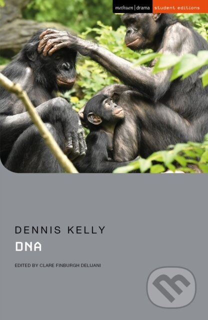 Kniha: DNA (Dennis Kelly a Dr Clare Finburgh Delijani). Methuen Drama, 2021 Kniha: DNA (Dennis Kelly a Dr Clare Finburgh Delijani). Methuen Drama, 2021