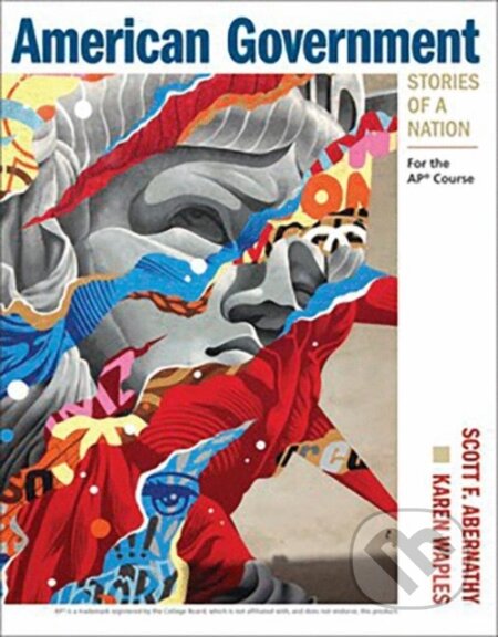 Kniha: American Government: Stories of a Nation (Scott Abernathy). Worth Publishers, 2018 Kniha: American Government: Stories of a Nation (Scott Abernathy). Worth Publishers, 2018