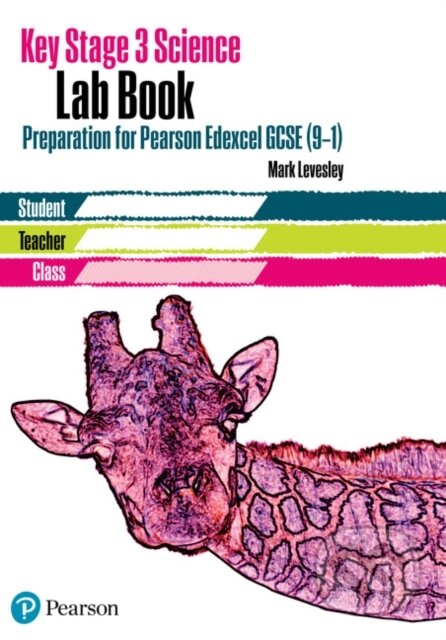 Kniha: Key Stage 3 Science Lab Book - for Pearson Edexcel (Pearson). Pearson, 2018 Kniha: Key Stage 3 Science Lab Book - for Pearson Edexcel (Pearson). Pearson, 2018