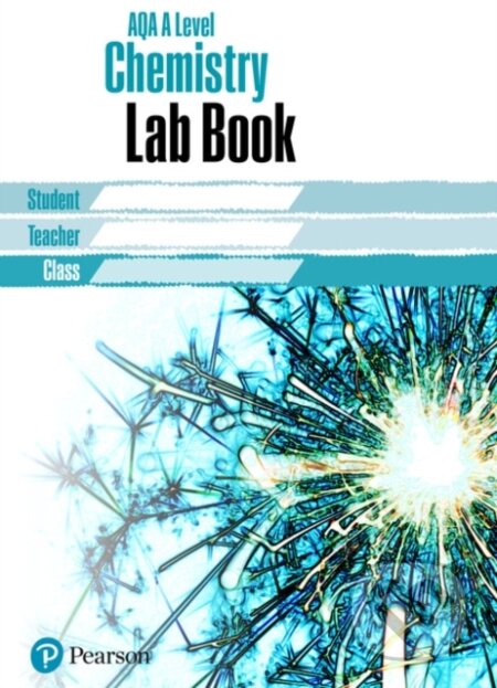 Kniha: AQA A level Chemistry Lab Book (Pearson). Pearson, 2018 Kniha: AQA A level Chemistry Lab Book (Pearson). Pearson, 2018