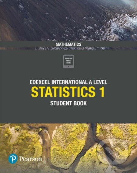 Kniha: Pearson Edexcel International A Level Mathematics Statistics 1 Student Book (Harry Smith a Joe Skrakowski). , 2019 Kniha: Pearson Edexcel International A Level Mathematics Statistics 1 Student Book (Harry Smith a Joe Skrakowski). , 2019