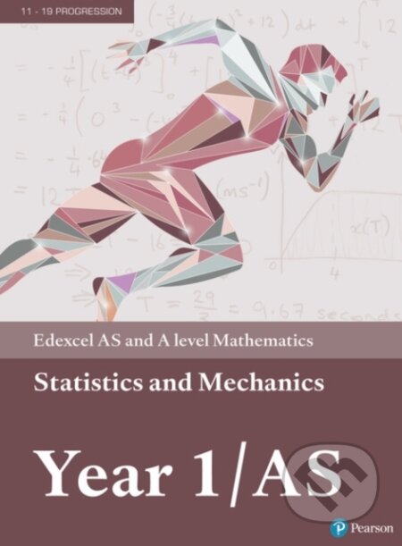 Kniha: Pearson Edexcel AS and A level Mathematics Statistics & Mechanics Year 1/AS Textbook + e-book (Alan Clegg, Bronwen Moran, Greg Attwood, Ian Bettison, J. Nicholson, Jane Dyer, Jean Littlewood, Michael Jennings a Susan Hooker). Pearson, 2017 Kniha: Pearson Edexcel AS and A level Mathematics Statistics & Mechanics Year 1/AS Textbook + e-book (Alan Clegg, Bronwen Moran, Greg Attwood, Ian Bettison, J. Nicholson, Jane Dyer, Jean Littlewood, Michael Jennings a Susan Hooker). Pearson, 2017
