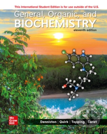 Kniha: General Organic and Biochemistry ISE (Danae Quirk, Joseph Topping a Katherine Denniston). McGraw-Hill, 2022 Kniha: General Organic and Biochemistry ISE (Danae Quirk, Joseph Topping a Katherine Denniston). McGraw-Hill, 2022