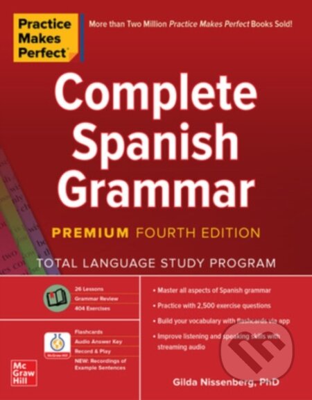 Kniha: Practice Makes Perfect: Complete Spanish Grammar, Premium Fourth Edition (Gilda Nissenberg). McGraw-Hill, 2020 Kniha: Practice Makes Perfect: Complete Spanish Grammar, Premium Fourth Edition (Gilda Nissenberg). McGraw-Hill, 2020