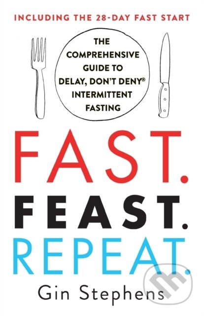 Kniha: Fast. Feast. Repeat. (Gin Stephens). St. Martin´s Press, 2020 Kniha: Fast. Feast. Repeat. (Gin Stephens). St. Martin´s Press, 2020