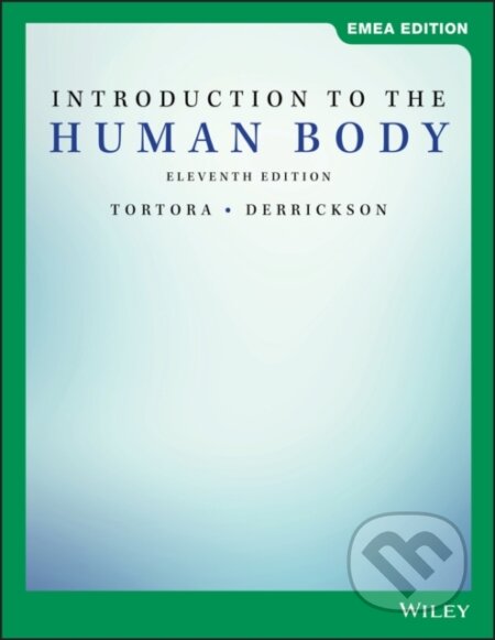 Kniha: Introduction to the Human Body, EMEA Edition (Bryan H. Derrickson a Gerard J. Tortora). John Wiley & Sons, 2019 Kniha: Introduction to the Human Body, EMEA Edition (Bryan H. Derrickson a Gerard J. Tortora). John Wiley & Sons, 2019