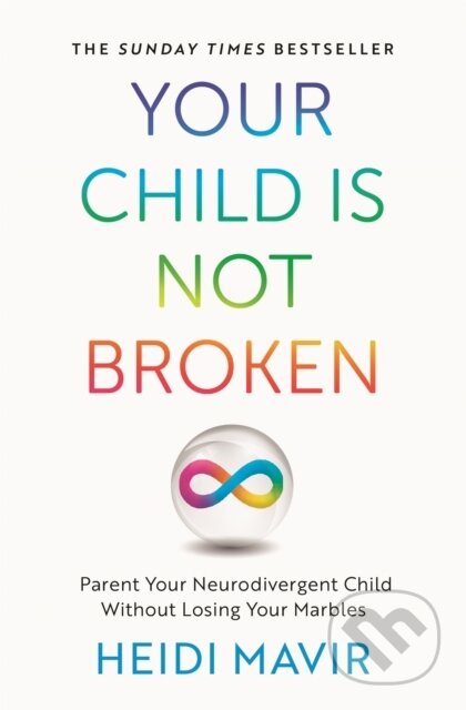 Kniha: Your Child Is Not Broken Pb Mme (Mavir Heidi). Bluebird, 2023 Kniha: Your Child Is Not Broken Pb Mme (Mavir Heidi). Bluebird, 2023