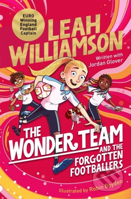 Kniha: The Wonder Team and the Forgotten Footballers (Jordan Glover a Leah Williamson). Pan Macmillan, 2023 Kniha: The Wonder Team and the Forgotten Footballers (Jordan Glover a Leah Williamson). Pan Macmillan, 2023