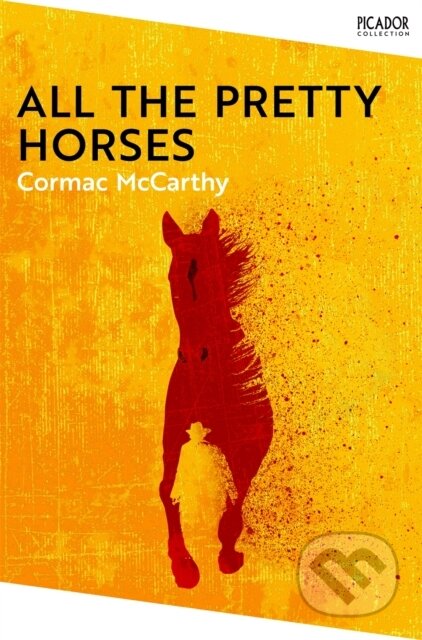 Kniha: All the Pretty Horses (Cormac Mccarthy). Picador, 2022 Kniha: All the Pretty Horses (Cormac Mccarthy). Picador, 2022