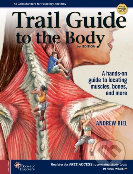 Kniha: Trail Guide To The Body 6E (Andrew Biel). , 2023 Kniha: Trail Guide To The Body 6E (Andrew Biel). , 2023