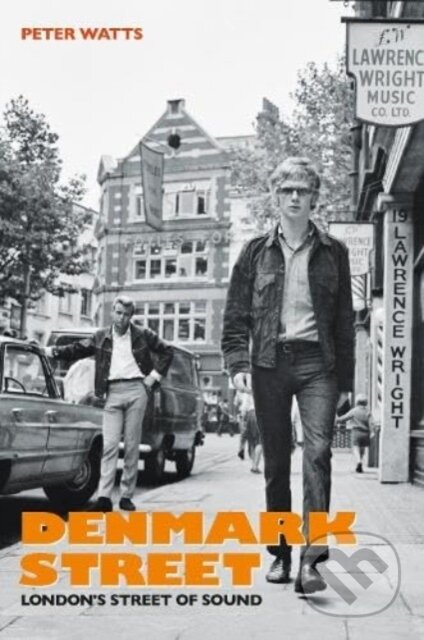 Kniha: Denmark Street: Londons Street Of Sound (Peter Watts). , 2023 Kniha: Denmark Street: Londons Street Of Sound (Peter Watts). , 2023